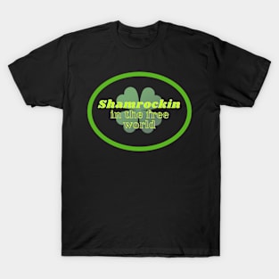 SHAMROCKIN IN THE FREE WORLD | St. Patrick's Day Fun T-Shirt